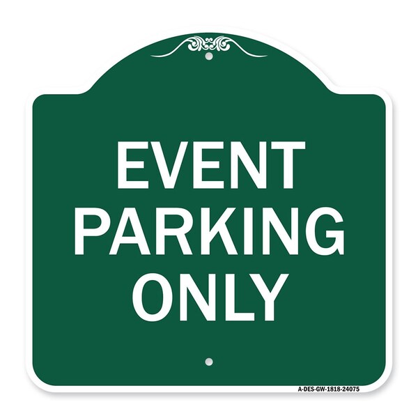 Designer Series Sign-Event Parking Only, Green & White Aluminum Sign, 18" x 18", GW-1818-24075